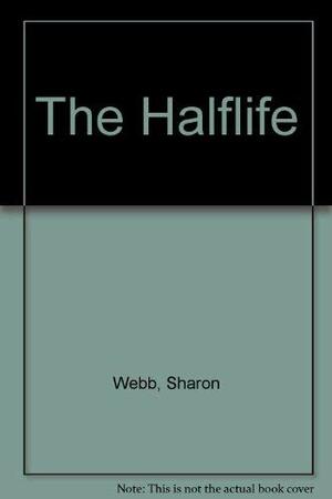 The Half Life by Sharon Webb