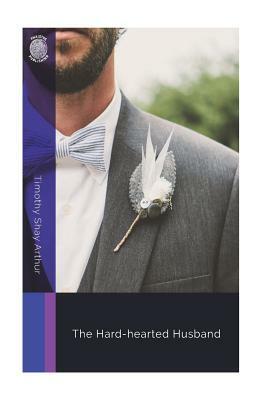 The Hard-hearted Husband by Timothy Shay Arthur