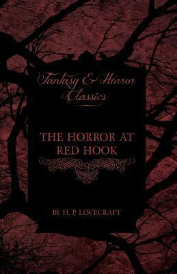 The Horror at Red Hook (Fantasy and Horror Classics): With a Dedication by George Henry Weiss by H.P. Lovecraft