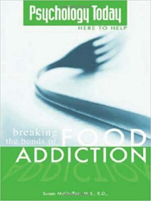 Psychology Today: Breaking the Bonds of Food Addiction by Susan McQuillan