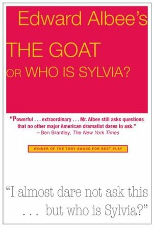 The Goat, or Who Is Sylvia?: Broadway Edition by Edward Albee