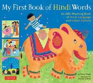 My First Book of Hindi Words: An ABC Rhyming Book of Hindi Language and Indian Culture by Rina Singh, Farida Zaman