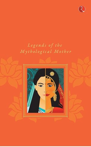 Boons Curses: Legends of the Mythological Mother by Yugal Joshi