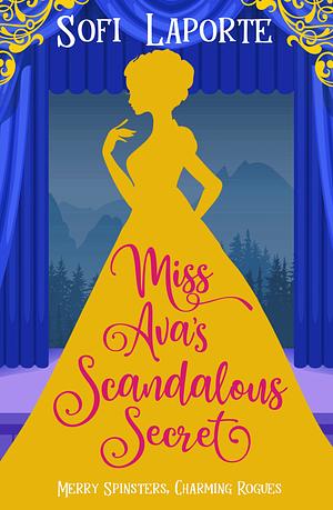 Miss Ava's Scandalous Secret by Sofi Laporte