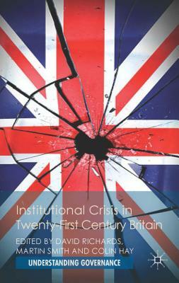 Institutional Crisis in 21st-Century Britain by David Richards