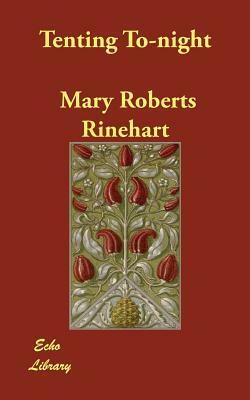 Tenting To-night by Mary Roberts Rinehart