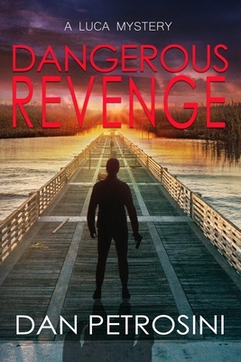 Dangerous Revenge by Dan Petrosini