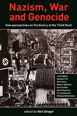 Nazism, War and Genocide: New Perspectives on the History of the Third Reich by 