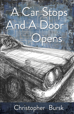 A Car Stops a Door Opens by Christopher Bursk