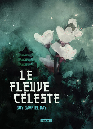 Le Fleuve céleste by Guy Gavriel Kay, Mikael Cabon, Raphaël Defossez