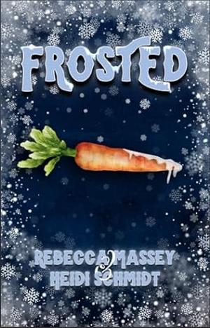 Frosted: A Frosty the Snowman Erotic Parody by Heidi Schmidt, Rebecca Massey