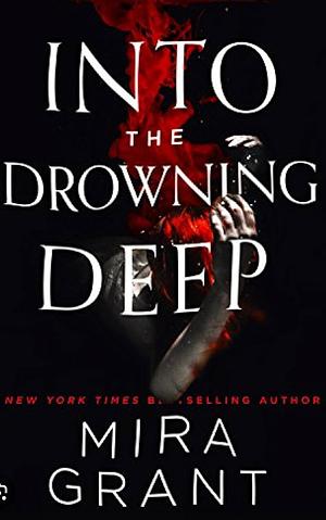 Into the Drowning Deep by Mira Grant