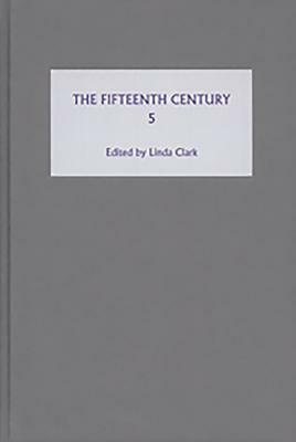 The Fifteenth Century V: `of Mice and Men': Image, Belief and Regulation in Late Medieval England by 