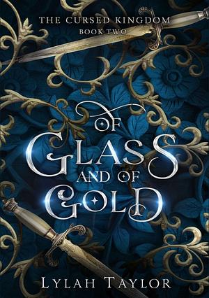 Of Glass and of Gold by Lylah Taylor