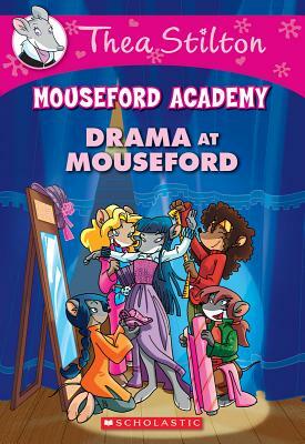 Drama at Mouseford (Thea Stilton Mouseford Academy #1), Volume 1: A Geronimo Stilton Adventure by Thea Stilton