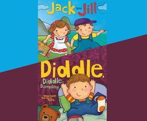 Jack and Jill; & Diddle, Diddle, Dumpling by Melissa Everett