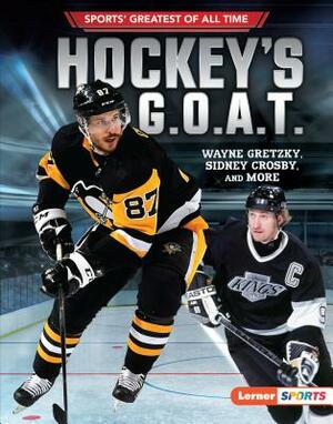 Hockey's G.O.A.T.: Wayne Gretzky, Sidney Crosby, and More by Jon M. Fishman