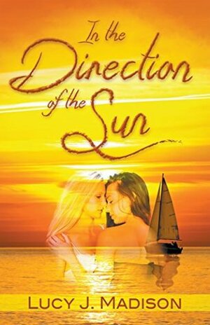 In the Direction of the Sun by Lucy J. Madison