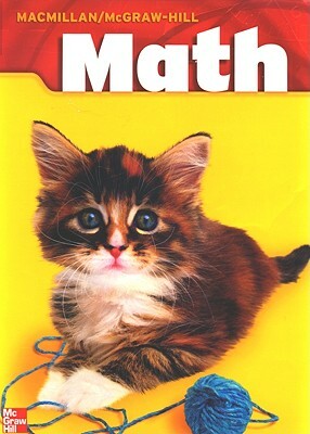 Macmillan/McGraw-Hill Math, Grade 1, Pupil Edition (Consumable) by McGraw Hill
