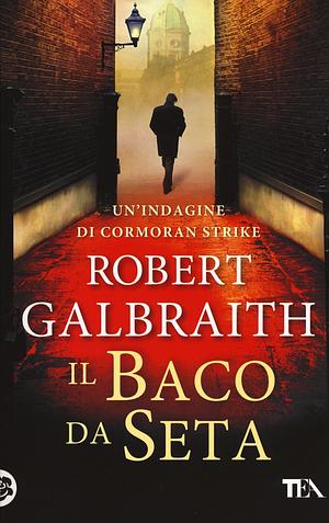 Il baco da seta. Un'indagine di Cormoran Strike by Robert Galbraith