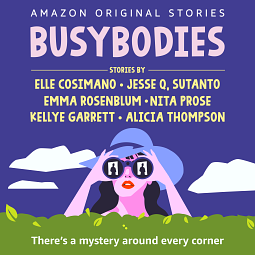 Busybodies: There's A Mystery Around Every Corner by Jesse Q. Sutanto, Emma Rosenblum, Alicia Thompson, Nita Prose, Elle Cosimano, Kellye Garrett