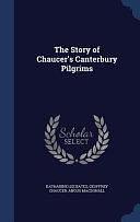 The Story of Chaucer's Canterbury Pilgrims by Katharine Lee Bates, Geoffrey Chaucer, Angus Macdonall