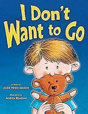 I Don't Want to Go by Addie Meyer Sanders