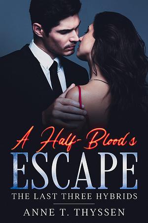 A Half-Blood's Escape by Anne T. Thyssen