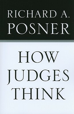 How Judges Think by Richard A. Posner