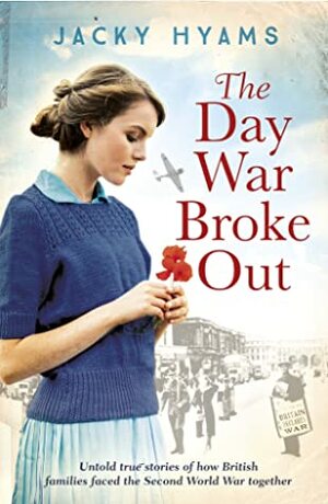 The Day the War Broke Out by Jacky Hyams