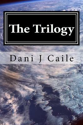 The Trilogy: Contempory Fantasy by Dani J. Caile