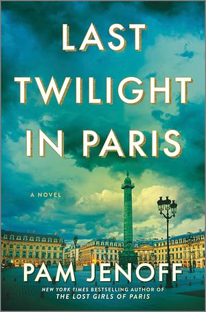 Last Twilight in Paris: An Enchanting WWII Historical Mystery of Love and Resilience Set in Paris and Inspired by True Events by Pam Jenoff, Pam Jenoff