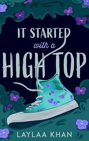 It Started With a High Top by Laylaa Khan