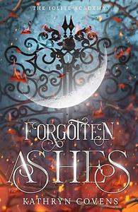 Forgotten Ashes by Kathryn Covens