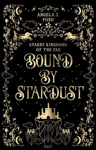 Bound by Stardust by Angela J. Ford