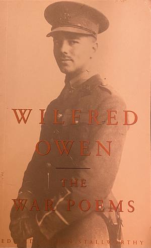 The War Poems of Wilfred Owen by Jon Stallworthy