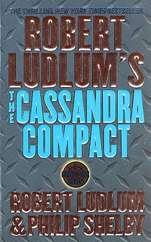 The Cassandra Compact by Philip Shelby, Robert Ludlum