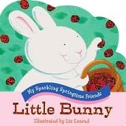 Little Bunny (My Sparkling Springtime Friends) by Liz Conrad, Piggy Toes Press