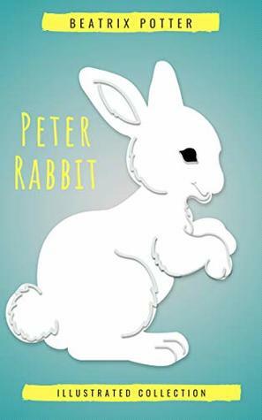 The Complete Tales of Beatrix Potter's Peter Rabbit: Contains The Tale of Peter Rabbit, The Tale of Benjamin Bunny, The Tale of Mr. Tod, and The Tale of the Flopsy Bunnies by Beatrix Potter