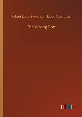 The Wrong Box by Robert Louis Stevenson, Lloyd Osbourne