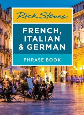 Rick Steves French, Italian & German Phrase Book by Rick Steves