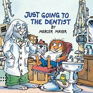 Just Going to the Dentist by Mercer Mayer