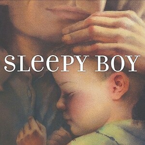 Sleepy Boy by Polly Kanevsky
