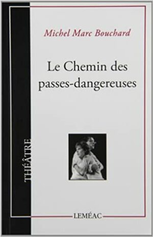 CHEMIN DES PASSES-DANGEREUSES by Michel Marc Bouchard