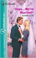 Oops...We're Married? by Susan Lute