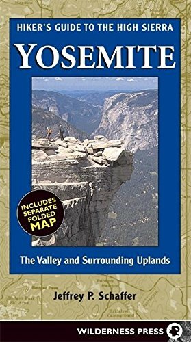 Hiker's Guide to the High Sierra Yosemite: The Valley and Surrounding Uplands by Jeffrey P. Schaffer