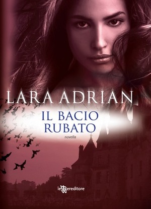 Il bacio rubato by Lara Adrian