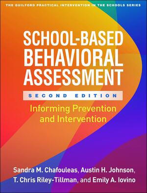 School-Based Behavioral Assessment, Second Edition by Austin H. Johnson, T. Chris Riley-Tillman, Sandra M. Chafouleas, Emily A. Iovino