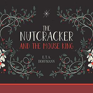 The Nutcracker and the Mouse King by E.T.A. Hoffmann, Full Cast, Dreamscape Media