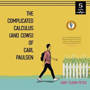 The Complicated Calculus (and Cows) of Carl Paulsen by Gary Eldon Peter